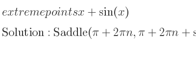 The extreme points of x+sin(x) are Saddle(pi+2pin,pi+2pin+sin(pi+2pin))